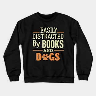Easily Distracted by Books And Dogs. Funny Typography Crewneck Sweatshirt